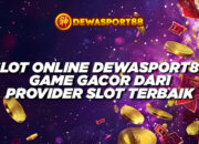 Slot Online DEWASPORT88 – Game Gacor dari Provider Slot Terbaik