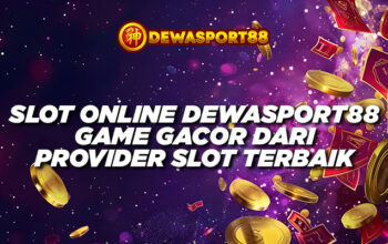Slot Online DEWASPORT88 – Game Gacor dari Provider Slot Terbaik